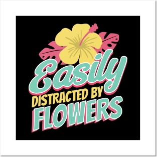 Easily Distracted By Flowers - Distracted Gardener Posters and Art